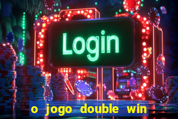 o jogo double win paga mesmo